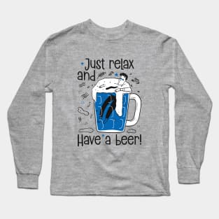 Just Relax and Have a Beer Long Sleeve T-Shirt